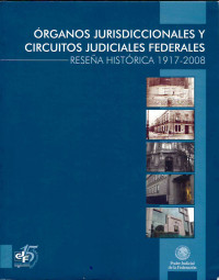 Image of Órganos jurisdiccionales y circuitos judiciales federales : reseña histórica 1917-2008  supervisión de la obra Lourdes Margarita García Galicia
