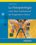 LA FISIOPATOLOGÍA COMO BASE FUNDAMENTAL DEL DIAGNOSTICO CLÍNICO