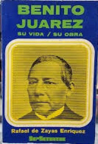 Image of Benito Juárez : su vida/su obra