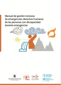 Image of MANUAL DE GESTIÓN INCLUSIVA DE EMERGENCIAS: DERECHOS HUMANOS DE LAS PERSONAS CON DISCAPACIDAD DURANTE EMERGENCIAS