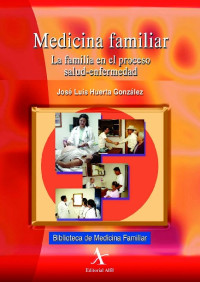 Image of Medicina familiar : la familia  en el proceso salud-enfermedad