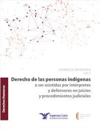 Image of Derecho de las personas indígenas : a ser asistidas por intérpretes y defensores en juicios y procedimientos judiciales
