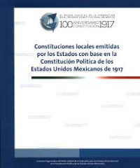 Image of Constituciones locales emitidas por los estados con base en la Constitución Política de los Estados Unidos Mexicanos de 1917