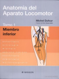 Anatomía del aparato locomotor : osteología artrología, miología, aparato fibroso, neurología, angiología, morfotopografía : tomo 1 miembro inferior