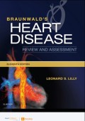 Braunwald's. Heart disease : review and assessment