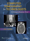 Computed tomography for technologists : a comprehensive text
