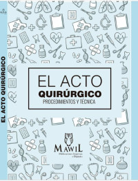 Image of El acto quirúrgico : procedimientos y técnica