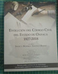 Evolución del código civil del estado de Oaxaca 1827-2018