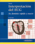 Interpretación del ECG : su dominio rápido y exacto