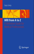 MRI from A to Z : a definitive guide for medical professionals