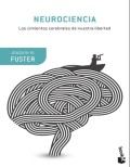 Neurociencia : los cimientos cerebrales de nuestra libertad