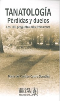 Image of Tanatología, pérdidas y duelos : las 100 preguntas más frecuentes