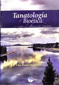 Image of Tanatología y bioética : ante el sufrimiento humano