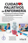 Cuidados paliativos en enfermería : guía práctica para la enfermera y familiares del paciente para el cuidado en casa
