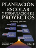 Planeación escolar y formulación de proyectos : lecturas y ejercicios
