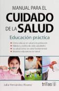 Manual para el cuidado de la salud : educación práctica