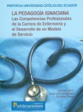 La pedagogía ignaciana : las competencias profesionales de la carrera de Enfermeria y el desarrollo de un modelo de servicio