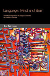 Image of Language, Mind and Brain : some psychological and neurological constraints on theories of grammar