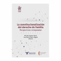La constitucionalización del derecho de familia : perspectivas comparadas