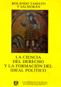 La ciencia del derecho y la formación del ideal político : estudio histórico de la ciencia jurídica y de su impacto en la ciencia política